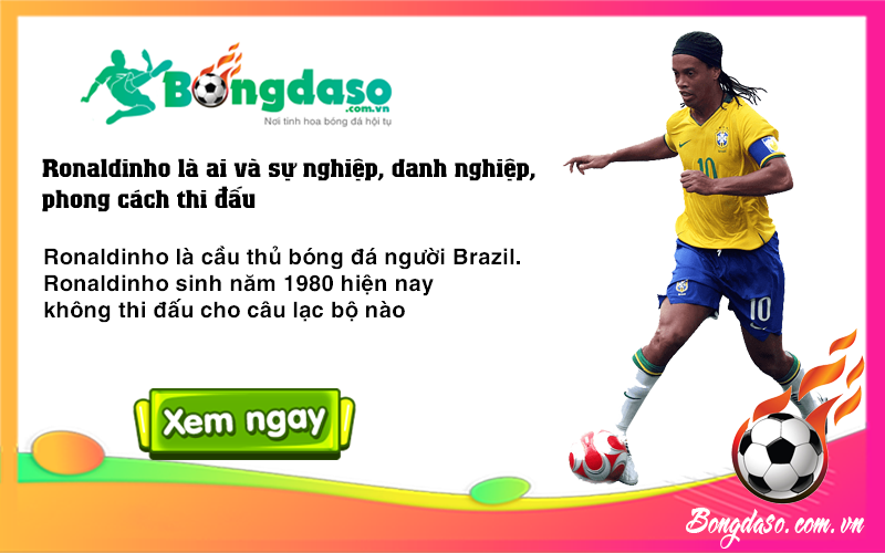 Ronaldinho là ai và sự nghiệp, danh nghiệp, phong cách thi đấu