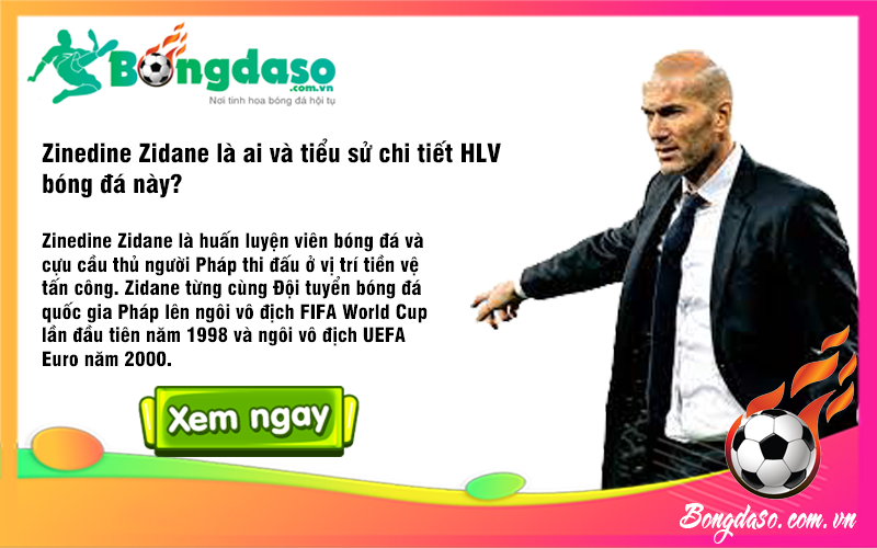 Zinedine Zidane là ai và tiểu sử chi tiết HLV bóng đá này?