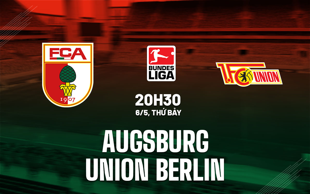 Nhận định Augsburg vs Union Berlin 20h30 ngày 6/5 (Bundesliga 2022/23)