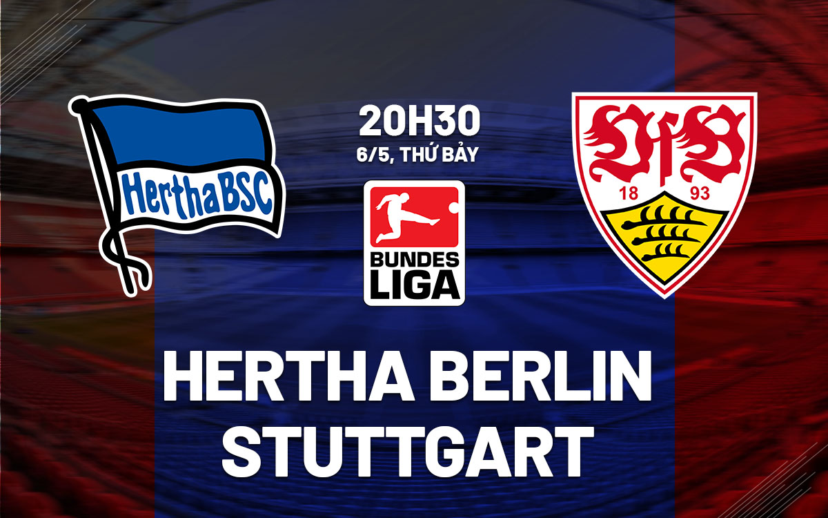 Nhận định Hertha Berlin vs Stuttgart 20h30 ngày 6/5 (Bundesliga 2022/23)