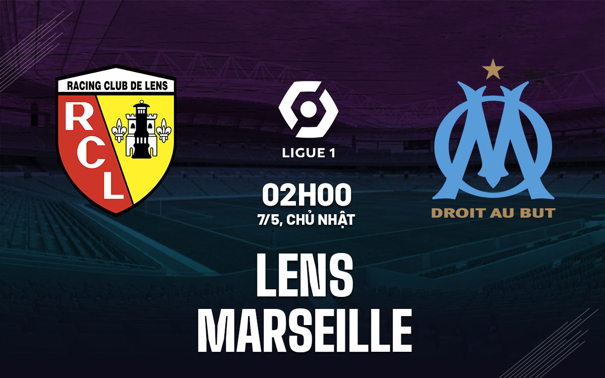 Nhận định bóng đá Lens vs Marseille 2h00 ngày 7/5 (Ligue 1 2022/23)
