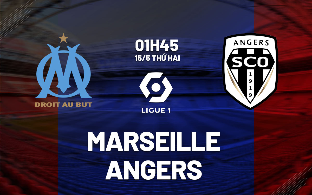 Nhận định bóng đá Marseille vs Angers 1h45 ngày 15/5 (Ligue 1 2022/23)