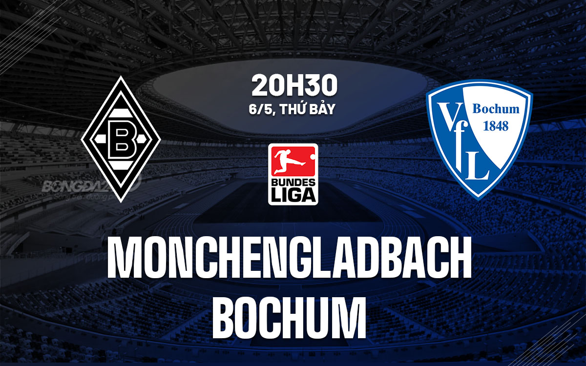 Nhận định Monchengladbach vs Bochum 20h30 ngày 6/5 (Bundesliga 2022/23)