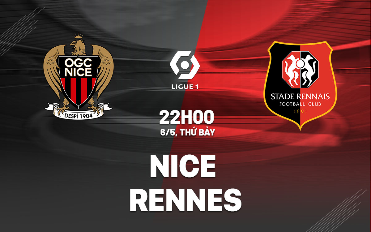 Nhận định bóng đá Nice vs Rennes 22h00 ngày 6/5 (Ligue 1 2022/23)