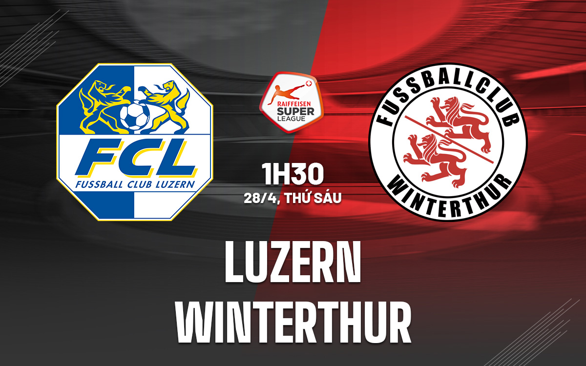 Nhận định Luzern vs Winterthur 01h30 ngày 28/4 (VĐQG Thụy Sĩ 2022/23)