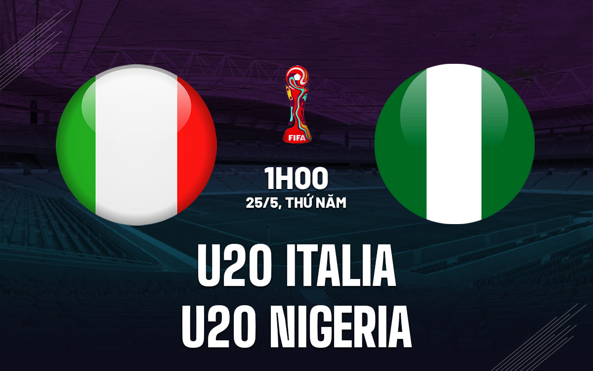Nhận định - dự đoán U20 Italia vs U20 Nigeria 1h00 ngày 25/5 (U20 World Cup 2023)