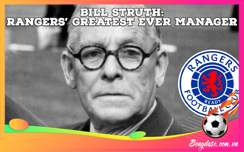 Bill Struth là ai và tiểu sử chi tiết HLV bóng đá này?