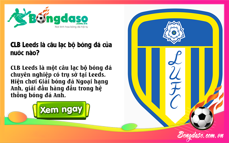 CLB Leeds là câu lạc bộ bóng đá của nước nào?