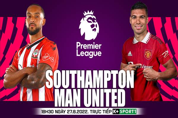 Nhận định Southampton vs Man Utd, 18h30 ngày 27/08: Thử thách Quỷ đỏ